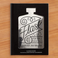 "Flask: 41 Portable Cocktails to Drink Anywhere" by Sarah Baird on