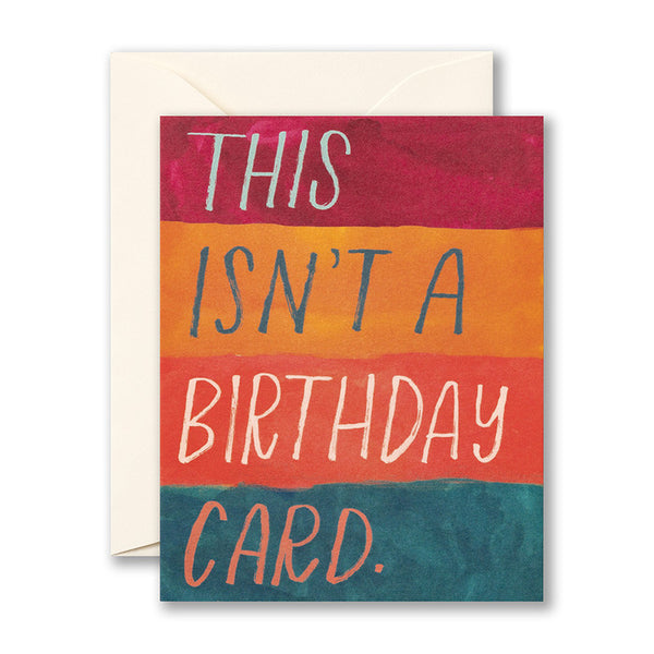 THIS ISN’T A BIRTHDAY CARD - Birthday Card