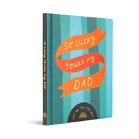 SO LUCKY YOU'RE MY DAD
A Customizable Fill-In Gift Book